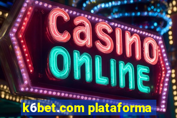 k6bet.com plataforma